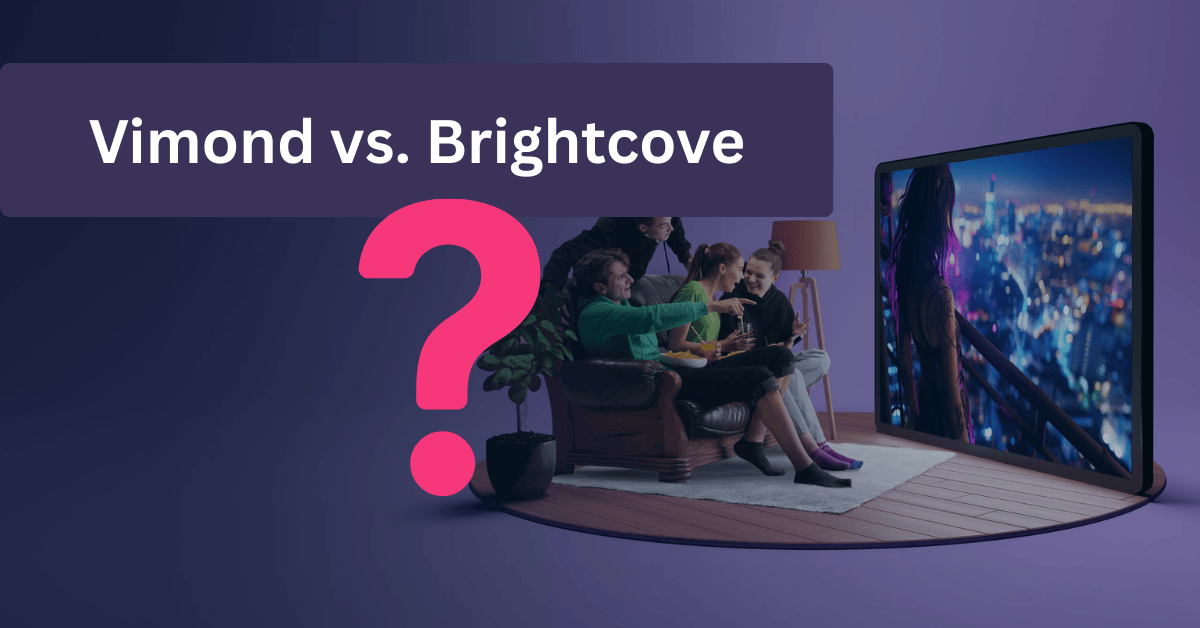Vimond vs. Brightcove
